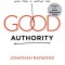 Good Authority: How to Become the Leader Your Team Is Waiting for
