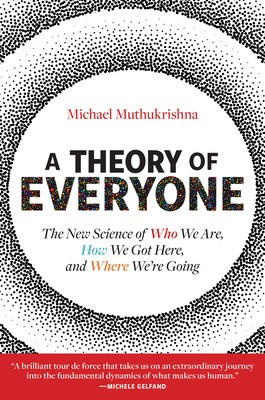 A Theory of Everyone: The New Science of Who We Are, How We Got Here, and Where We&#039;re Going