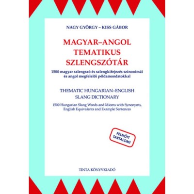 Magyar-angol tematikus szlengsz&amp;oacute;t&amp;aacute;r - 1500 magyar szlengsz&amp;oacute; &amp;eacute;s szlengkifejez&amp;eacute;s szinonim&amp;aacute;i &amp;eacute;s angol megfelelői - Nagy Gy&amp;ouml;rgy foto