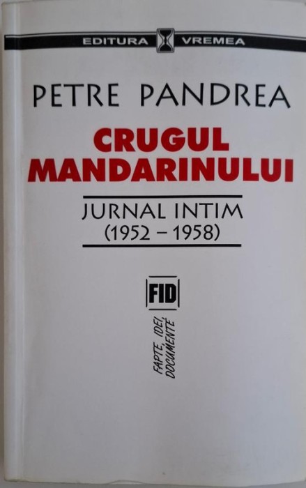 Crugul mandarinului. Jurnal intim (1952-1958) &ndash; Petre Pandrea