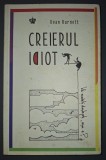 Dean Burnett&nbsp;-&nbsp;Creierul idiot