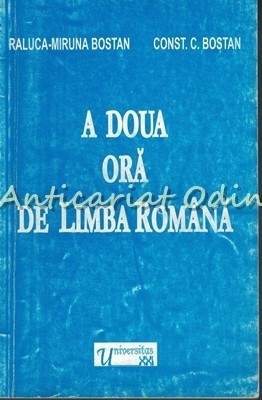 A Doua Ora De Romana - Raluca-Miruna Bostan, Const. C. Bostan