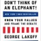 The All New Don&#039;t Think of an Elephant!: Know Your Values and Frame the Debate