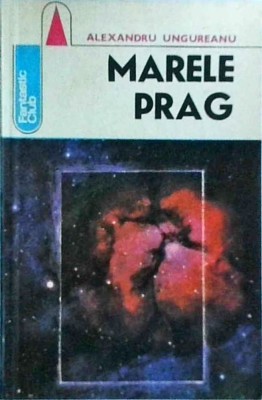 Alexandru Ungureanu - Marele prag foto