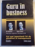 GURU IN BUSINESS , CEI MAI IMPORTANTI 54 DE GANDITORI IN MANAGEMENT de STUART CRAINER , DES DEARLOVE , 2008