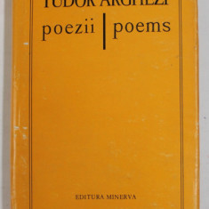 TUDOR ARGHEZI - POEZII - POEMS , EDITIE BILINGVA ROMANA - ENGLEZA , 1983