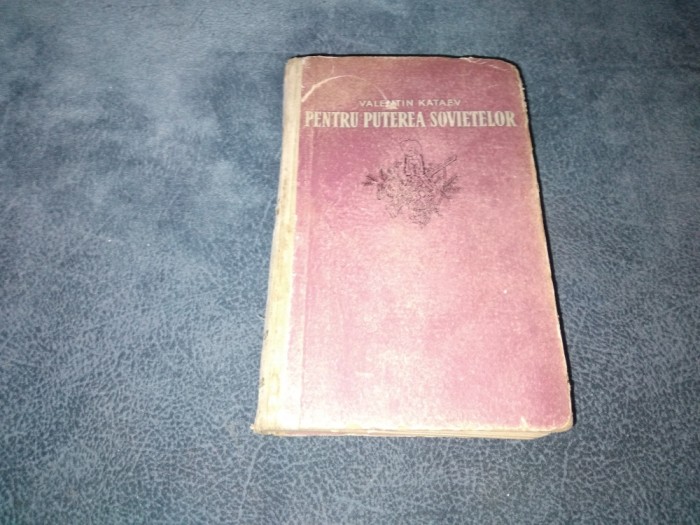 VALENTIN KATAEV - PENTRU PUTEREA SOVIETELOR