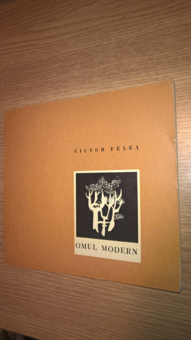 Victor Felea - Omul modern - poeme (Editura Tineretului, 1967)