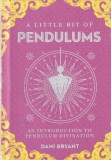 Dani Bryant - A Little Bit of Pendulums: An Introduction to Pendulum Divination