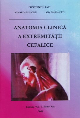 Anatomia Clinica A Extremitatii Cefalice - C. Fatu, M. Puisoru, Ana Maria Fatu ,558861 foto