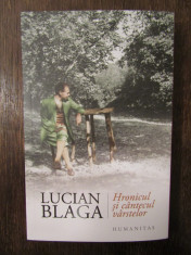 HRONICUL SI CANTECUL VARSTELOR - LUCIAN BLAGA foto