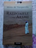 ✅ RĂZBOAIELE CU ARABII - ALEXIS DE TOCQUEVILLE 2004