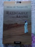 Cumpara ieftin RĂZBOAIELE CU ARABII - ALEXIS DE TOCQUEVILLE 2004