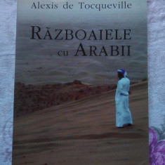 RĂZBOAIELE CU ARABII - ALEXIS DE TOCQUEVILLE 2004
