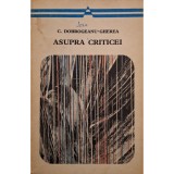 C. Dobrogeanu-Gherea - Asupra criticei (Editia: 1973)