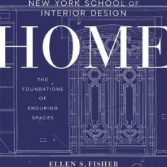 New York School of Interior Design: Home: The Foundations of Enduring Spaces
