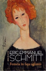 Femeia in fata oglinzii;Autor:ERIC-EMMANUEL SCHMITT;Editura:Humanitas foto