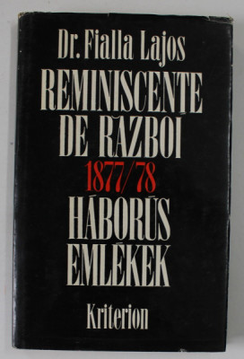 REMINISCENTE DE RAZBOI 1877 / 1878 - HABORUS EMLEKEK de Dr. FIALLA LAJOS , EDITIE IN ROMANA SI MAGHIARA , 1977 foto