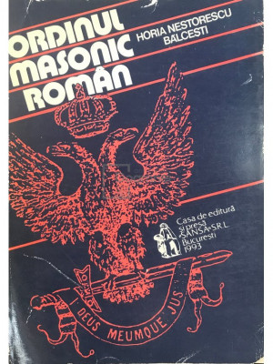 Horia Nestorescu Bălcești - Ordinul masonic rom&amp;acirc;n (dedicație) (editia 1993) foto