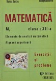 Matematica. Clasa a XII-a. Elemente de analiza matematica. Algebra superioara - Marius Burtea, Georgeta Burtea