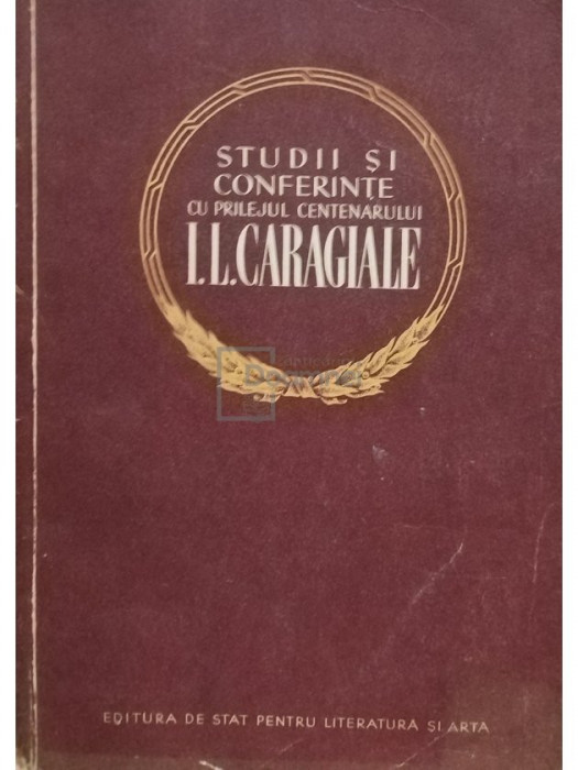 Studii și conferințe cu prilejul centenarului I. L. Caragiale (editia 1952)