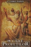 Pe caile profetilor - I. Chiru Nanov - Editura Paul Editions