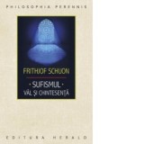 Sufismul. Val si chintesenta. Calea inimii, invocatia si contemplatia in traditia islamica - Frithjof Schuon, Cristi Rusin