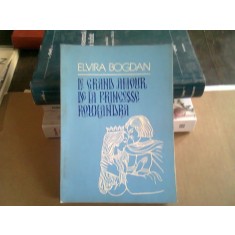 LE GRAND AMOUR DE LA PRINCESSE ROUXANDRA - ELVIRA BOGDAN