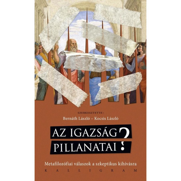 Az igazs&aacute;g pillanatai? - Metafiloz&oacute;fiai v&aacute;laszok a szkeptikus kih&iacute;v&aacute;sra - Bern&aacute;th L&aacute;szl&oacute;