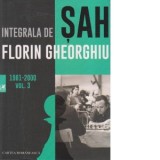 Integrala de sah. Vol. 3 - Florin Gheorghiu - Carte Sah