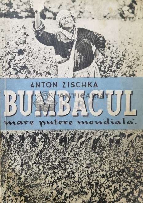 Bumbacul mare putere mondiala - 1946 - Anton Zischka ($R105)