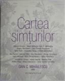 Cartea simturilor &ndash; Dan C. Mihailescu (editor)