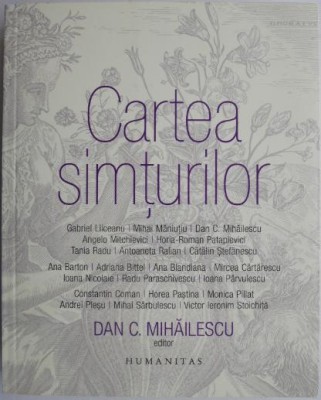 Cartea simturilor &amp;ndash; Dan C. Mihailescu (editor) foto