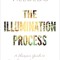 The Illumination Process: A Shamanic Guide to Transforming Toxic Emotions Into Wisdom, Power, and Grace