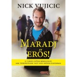 MARADJ ERŐS! - NICK VUJICIC