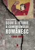 Scurtă istorie a comunismului rom&acirc;nesc (1948-1989) - Paperback brosat - Cetatea de Scaun