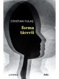 Cumpara ieftin Forma tacerii/Cristian Fulas