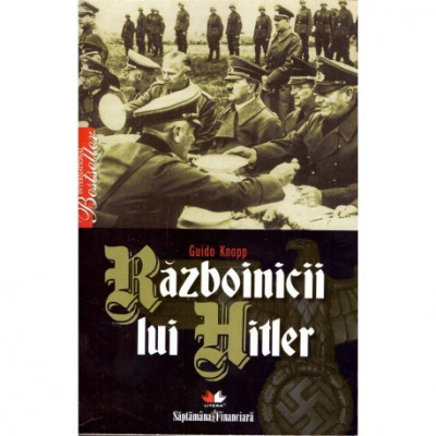 Guido Knopp - Razboinicii lui Hitler - 123939 foto