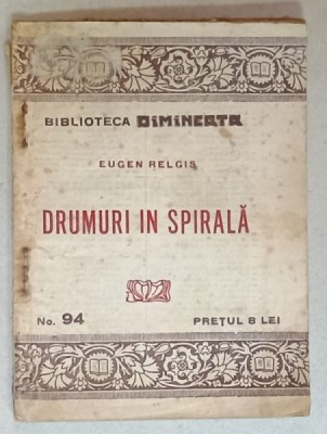 DRUMURI IN SPIRALA de EUGEN RELGIS , ANII &amp;#039;20 foto