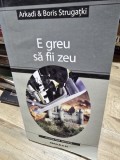 E greu sa fii zeu - Arkadi and Boris Strugatki