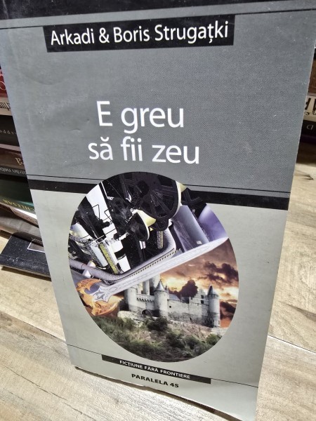 E greu sa fii zeu - Arkadi and Boris Strugatki