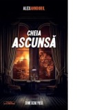 Cheia ascunsa. Primul volum al seriei Julia Stark - Daniela Ionescu, Alex Ahndoril