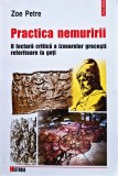Cumpara ieftin Practica Nemuririi - Lectura Critica Izvoare Greciesti Geti - Zoe Petre, 2004, Polirom