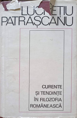 CURENTE SI TENDINTE IN FILOZOFIA ROMANEASCA-LUCRETIU PATRASCANU-102789 foto