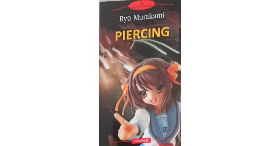 Piercing - Ryu Murakami - Roman, Editura Polirom, 2009, Proza XXI, 207 ...