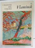 MAURICE de VLAMINCK , SERIE &#039; I MAESTRI DEL COLORE &#039; No. 96 , APARUTA 1963, TEXT IN LIMBA ITALIANA