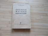 CHR. MUSCELEANU - ENERGIE MATERIE RADIATIUNI - VOL. 4 - 1939