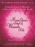 Mama Gena&#039;s School of Womanly Arts: Using the Power of Pleasure to Have Your Way with the World