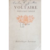 Voltaire - Theatre choisi (Editia: 1926)