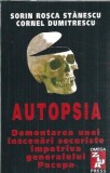 Autopsia. Demontarea unei inscenari securiste impotriva generalului Pacepa - Cornel Dumitrescu, Sorin Rosca Stanescu